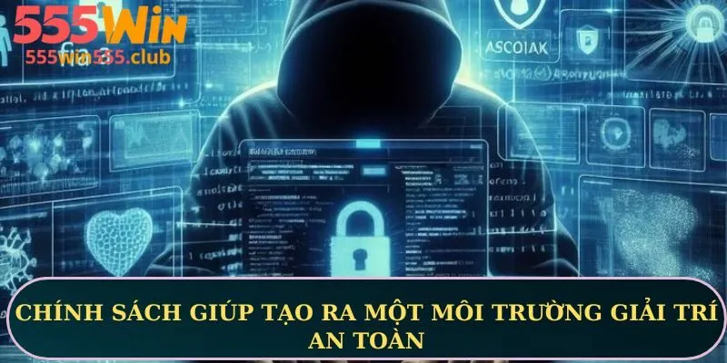 Chính sách giúp tạo ra một môi trường giải trí an toàn