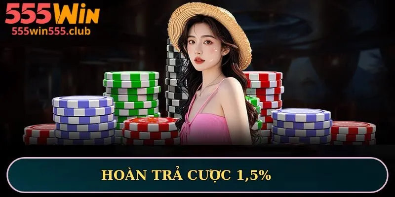 Hoàn trả cược 1,5%