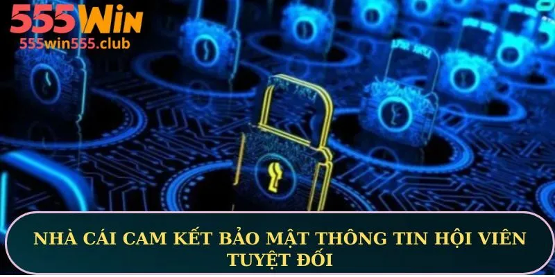 Nhà cái cam kết bảo mật thông tin hội viên tuyệt đối
