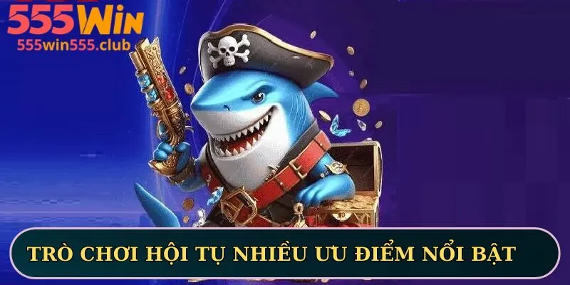 Trò chơi hội tụ nhiều ưu điểm nổi bật